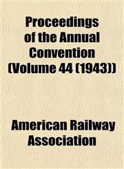 Proceedings of the Annual Convention (Volume 44 (1943)),1153105918,9781153105910
