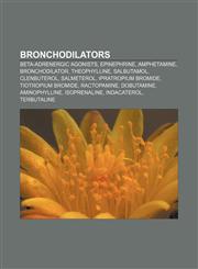 Bronchodilators Beta-adrenergic agonists, Epinephrine, Amphetamine, Bronchodilator, Theophylline, Salbutamol, Clenbuterol, Salmeterol,1156766753,9781156766750