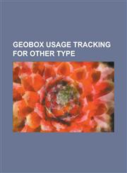 Geobox Usage Tracking for Other Type Volcanism of Canada, Lisbon, Madeira, Garibaldi Volcanic Belt, Erie, Pennsylvania, Gettysburg National Cemetery,,1230676929,9781230676920