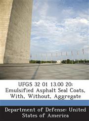 UFGS 32 01 13.00 20 Emulsified Asphalt Seal Coats, With, Without, Aggregate,1288766157,9781288766154