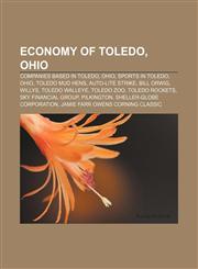 Economy of Toledo, Ohio Companies based in Toledo, Ohio, Sports in Toledo, Ohio, Toledo Mud Hens, Auto-Lite strike, Bill Orwig, Willys,1156448565,9781156448564