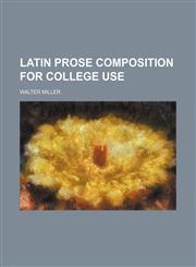 Latin Prose Composition for College Use,1154325601,9781154325607