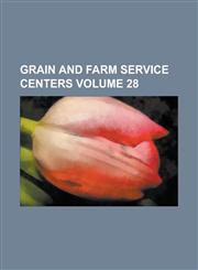 Grain and Farm Service Centers Volume 28,1236958861,9781236958860