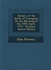 History of the Battle of Lexington On the Morning of the 19th April, 1775 - Primary Source Edition,1295339188,9781295339181
