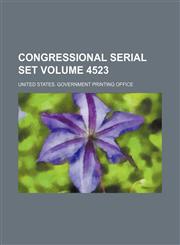Congressional serial set Volume 4523,1130028402,9781130028409