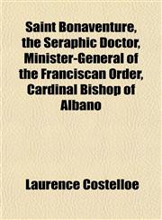 Saint Bonaventure, the Seraphic Doctor, Minister-General of the Franciscan Order, Cardinal Bishop of Albano,1152590375,9781152590373