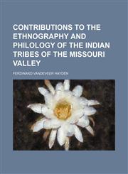 Contributions to the ethnography and philology of the Indian tribes of the Missouri Valley,1152003755,9781152003750