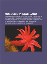 Museums in Scotland Carriages museums in Scotland, Defunct museums in Scotland, Egyptological collections in Scotland,1156542693,9781156542699