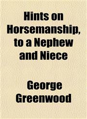 Hints on Horsemanship, to a Nephew and Niece,1151351709,9781151351708