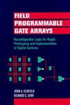 Field-Programmable Gate Arrays Reconfigurable Logic for Rapid Prototyping and Implementation of Digital Systems,0471556653,9780471556657