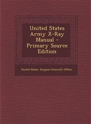 United States Army X-Ray Manual,1289432538,9781289432539