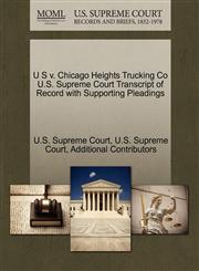 U S v. Chicago Heights Trucking Co U.S. Supreme Court Transcript of Record with Supporting Pleadings,1270306677,9781270306672
