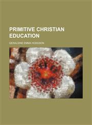 Primitive Christian Education,1150863153,9781150863158