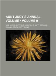 Aunt Judy's Annual Volume (Volume 9),1153840383,9781153840385