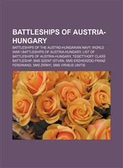 Battleships of Austria-Hungary Battleships of the Austro-Hungarian Navy, World War I battleships of Austria-Hungary,1233052071,9781233052073
