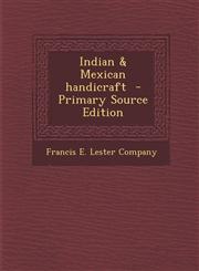 Indian & Mexican Handicraft - Primary Source Edition,1287826032,9781287826033