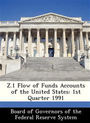 Z.1 Flow of Funds Accounts of the United States 1st Quarter 1991,1288518498,9781288518494