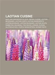 Laotian cuisine Beer and breweries in Laos, Hmong cuisine, Laotian beverages, Laotian chefs, Laotian ingredients, Laotian noodles,1233066722,9781233066728