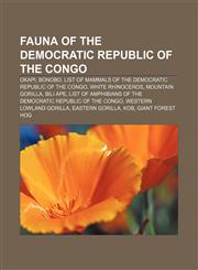 Fauna of the Democratic Republic of the Congo Okapi, Bonobo, List of mammals of the Democratic Republic of the Congo, White Rhinoceros,1157508243,9781157508243