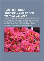 Hans Christian Andersen Award for Writing winners Astrid Lindgren, Tove Jansson, Erich Kästner, Annie M. G. Schmidt, Eleanor Farjeon,1233126601,9781233126606
