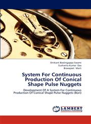 System for Continuous Production of Conical Shape Pulse Nuggets,3659289906,9783659289903