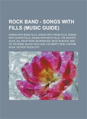 Rock Band - Songs with Fills (Music Guide) Songs with Bass Fills, Songs with Drum Fills, Songs with Guitar Fills, Songs with Keys Fills, the Reaper,,1234780194,9781234780197