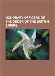 Honorary Officers of the Order of the British Empire Albert Friedlander, Arsene Wenger, Barbara Broccoli, Barbara Gaines (Director), Bill Sweeney (Ce,1230816836,9781230816838