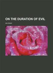 On the duration of evil; an essay,1151636274,9781151636270
