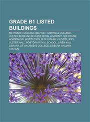 Grade B1 listed buildings Methodist College Belfast, Campbell College, Ulster Museum, Belfast Royal Academy, Coleraine Academical Institution,1233053027,9781233053025