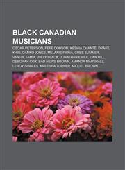Black Canadian musicians Oscar Peterson, Fefe Dobson, Keshia Chanté, Drake, K-os, Danko Jones, Melanie Fiona, Cree Summer, Vanity, Tamia,1155520629,9781155520629