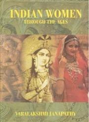 Indian Women Through the Ages 1st Edition,8121207584,9788121207584