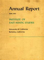 Institute of East Asian Studies : Annual Report , June - 1953 1st Edition
