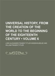 Universal History, From the Creation of the World to the Beginning of the Eighteenth Century (Volume 6),1154379612,9781154379617