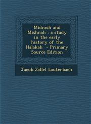 Midrash and Mishnah a study in the early history of the Halakah  - Primary Source Edition,1293407097,9781293407097