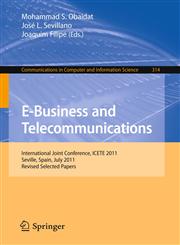 E-Business and Telecommunications International Joint Conference, Icete 2011, Seville, Spain, July 18-21, 2011. Revised Selected Papers,3642357547,9783642357541