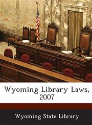 Wyoming Library Laws, 2007,1288793197,9781288793198