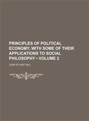 Principles of Political Economy, With Some of Their Applications to Social Philosophy (Volume 2),1151156752,9781151156754
