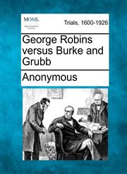 George Robins versus Burke and Grubb,127507541X,9781275075412