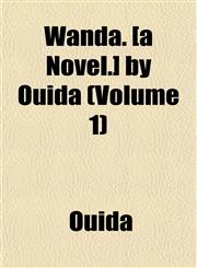 Wanda. [a Novel.] by Ouida (Volume 1),1152109049,9781152109049