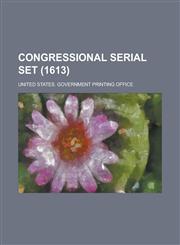Congressional Serial Set (1613 ),1151087890,9781151087898