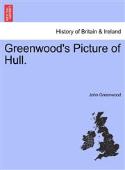 Greenwood's Picture of Hull.,1241143870,9781241143879