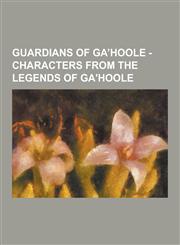 Guardians of Ga'hoole - Characters from the Legends of Ga'hoole The Coming of Hoole Characters, the First Collier Characters, to Be a King Characters,1230855971,9781230855974