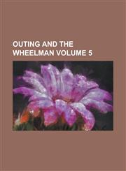 Outing and the wheelman Volume 5,1230073280,9781230073286