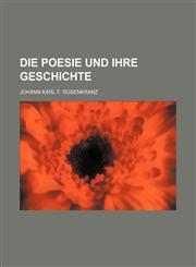 Die Poesie und ihre Geschichte,1231017864,9781231017869