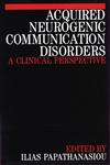 Acquired Neurogenic Communication Disorders A Clinical Perspective 1st Edition,1861561113,9781861561114