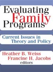 Evaluating Family Programs Current Issues in Theory and Policy,0202362159,9780202362151