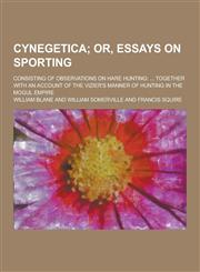 Cynegetica; Consisting of Observations on Hare Hunting ... Together with an Account of the Vizier's Manner of Hunting in the Mogul Empire,1230285423,9781230285429