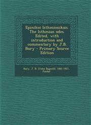 Epinikoi Isthmionikais. the Isthmian Odes. Edited, with Introduction and Commentary by J.B. Bury - Primary Source Edition,1295656426,9781295656424
