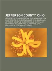 Jefferson County, Ohio Steubenville, Ohio, Amsterdam, Ohio, Mingo Junction, Ohio, Toronto, Ohio, Bloomingdale, Ohio, Dillonvale,1157107907,9781157107903