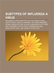 Subtypes of Influenza A virus Influenza A virus subtype H1N1, Influenza A virus subtype H5N1, 2009 flu pandemic, Influenza pandemic,1156631343,9781156631348